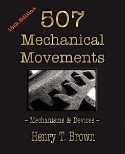 507 Mechanical Movements - Mechanisms and Devices: Buy 507 Mechanical ...