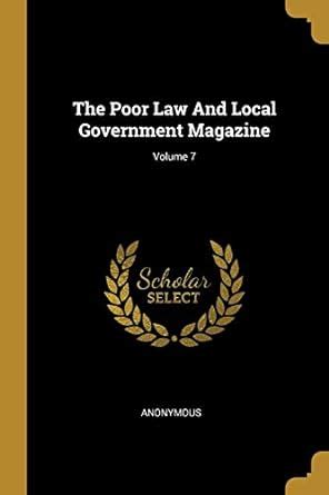 Buy The Poor Law And Local Government Magazine; Volume 7 Book Online at ...