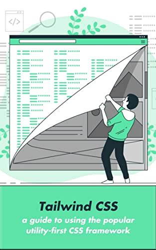 Tailwind CSS: a guide to using the popular utility-first CSS framework ...