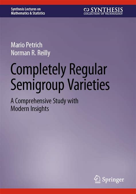 Buy Completely Regular Semigroup Varieties: A Comprehensive Study with ...