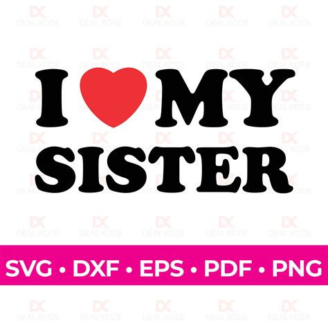 I Love My Sister, Love SVG, Sister Gift, Fun Gift for Sister, Cut File ...