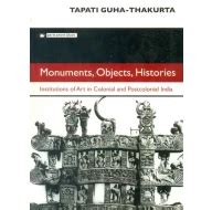 Monuments, Objects, Histories (Institutions of Art in Colonial and ...