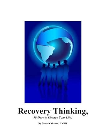 Recovery Thinking, 90 Days to Change Your Life! eBook : Callahan ...
