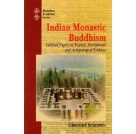 Indian Monastic Buddhism (Collected Papers on Textual, Inscriptional ...