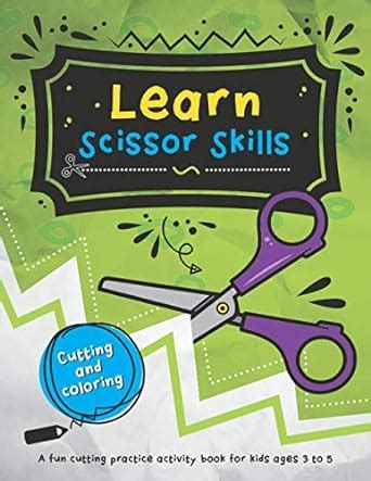 Learn Scissor Skills: 48 fun cutting and coloring activities for kids ...