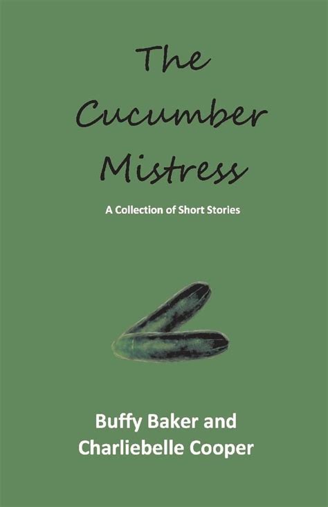 Buy The Cucumber Mistress: A Collection of Short Stories (Cucumber ...