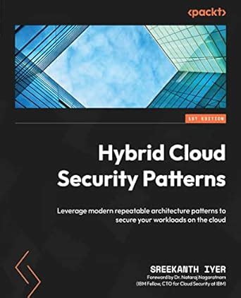 Hybrid Cloud Security Patterns: Leverage modern repeatable architecture ...