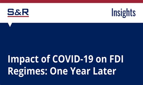 Impact Of COVID-19 On FDI Regimes: One Year Later