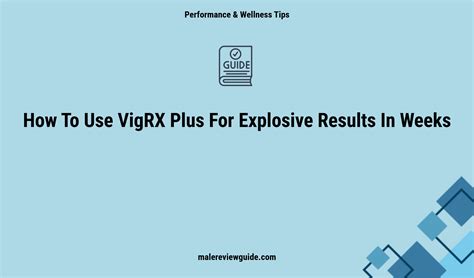 How To Use VigRX Plus For Explosive Results In Weeks