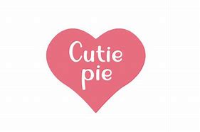 Image result for A Cutie Pie