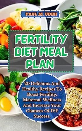 FERTILITY DIET MEAL PLAN : 20 Delicious And Healthy Recipes To Boost ...
