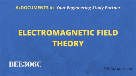 ELECTROMAGNETIC FIELD THEORY (BEE306C)