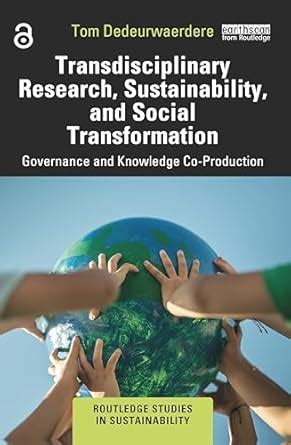 Transdisciplinary Research, Sustainability, and Social Transformation ...