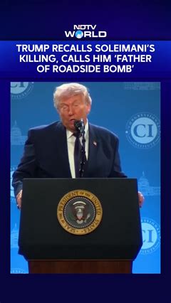 Trump recalls killing of Iranian General Soleimani, calls him 'father ...