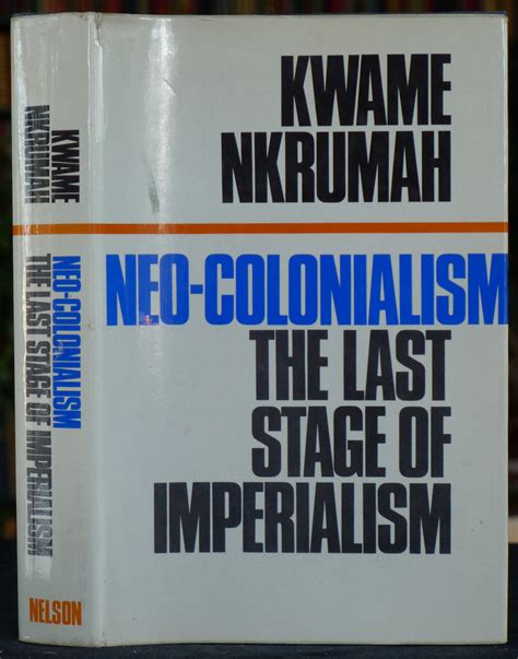 Neo-Colonialism. The Last Stage of Imperialism by Kwame Nkrumah: Fine ...
