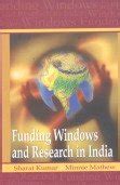 FUNDING WINDOWS AND RESEARCH IN INDIA : SHARAT KUMAR, MINNIE MATHEW ...