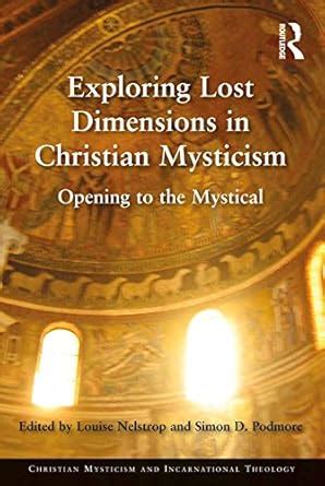 Exploring Lost Dimensions in Christian Mysticism: Opening to the ...