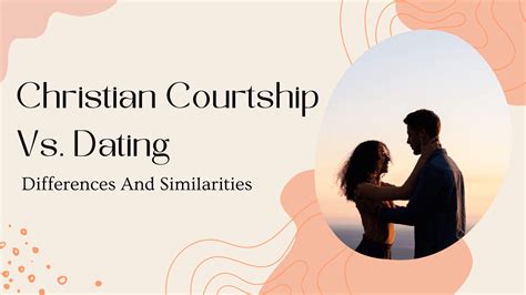Christian Courtship Vs. Dating: Differences And Similarities ...