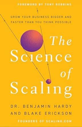 Buy The Science of Scaling: Grow Your Business Bigger and Faster Than ...