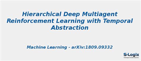 Hierarchical Deep Multiagent Reinforcement Learning with Temporal | S-Logix