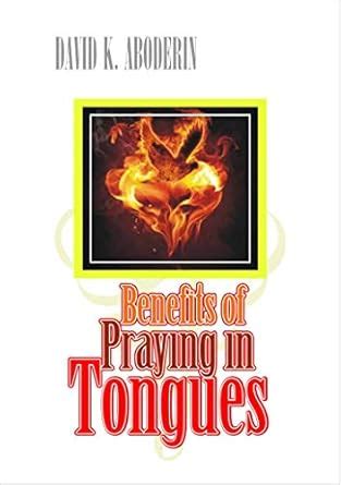 Benefits Of Praying In Tongues eBook : Aboderin, David: Amazon.in ...
