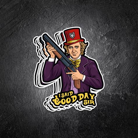 Wonka: I said good day sir Vinyl Decal - PatchOps