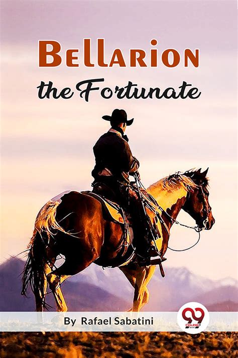 Buy Bellarion The Fortunate A Romance book by Rafael Sabatini