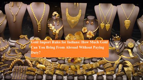 Gold Import Rules for Indians: How Much Gold Can You Bring From Abroad ...