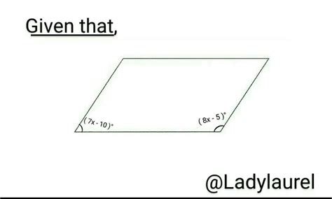 If two adjacent angles of a parallelogram are (7x - 10) and (8x - 5 ...