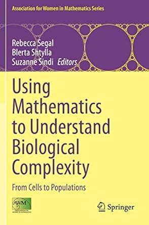Buy Using Mathematics to Understand Biological Complexity: From Cells ...