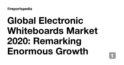 Global Electronic Whiteboards Market 2020: Remarking Enormous Growth ...