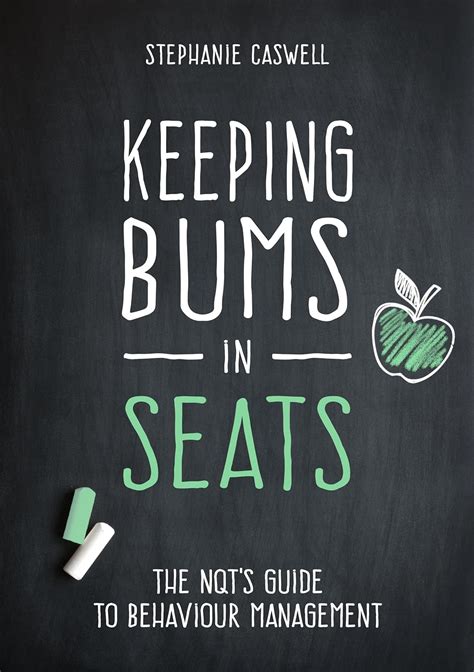 Keeping Bums in Seats: The NQT's Guide to Behaviour Management (NQT ...