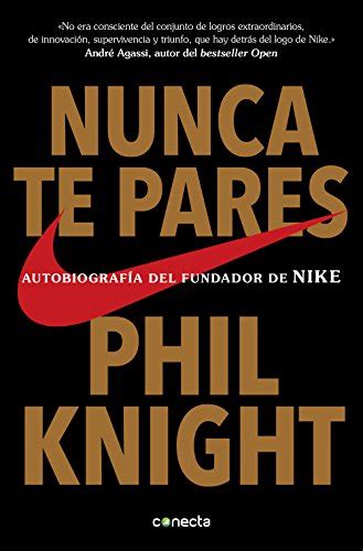 Nunca te pares: Autobiografía del fundador de Nike (Spanish Edition ...