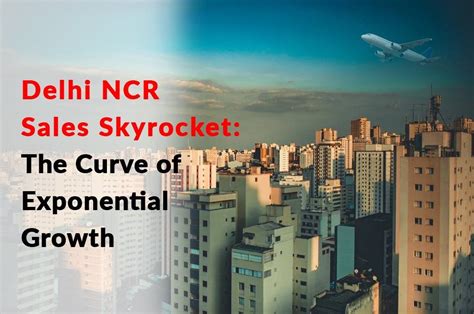 Delhi NCR Sales Skyrocket: The Curve of Exponential Growth