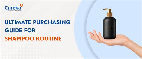 The Ultimate Purchasing Guide for Shampoo Routine