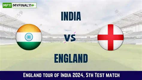 IND vs ENG 5th Test Match Dream11 Prediction: In-Depth Analysis, Venue ...