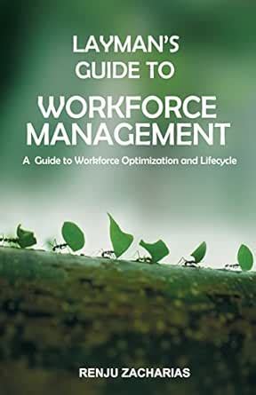 Layman's Guide to Workforce Management: A Guide to Workforce ...