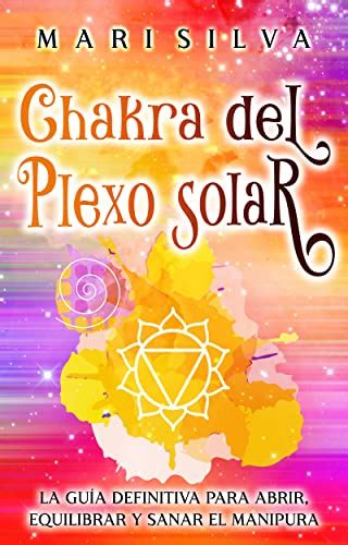 Chakra del plexo solar: La guía definitiva para abrir, equilibrar y ...