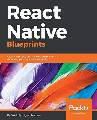 React Native Blueprints: Create eight exciting native cross-platform ...