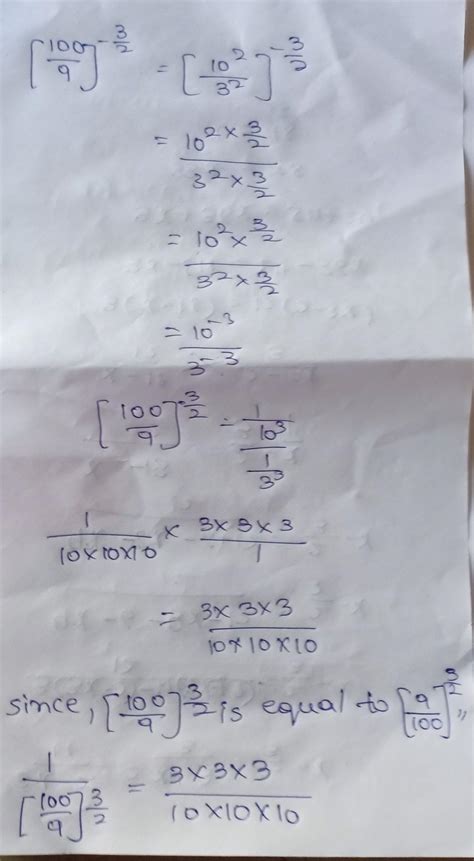 Which one of the following is not equal to (100/9)⁻³/² ? A.(9/100)³/² B ...