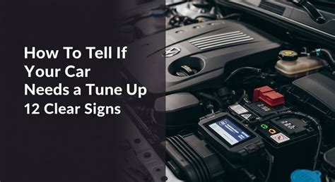 How To Tell If Your Car Needs a Tune Up 12 Clear Signs - CarXplorer