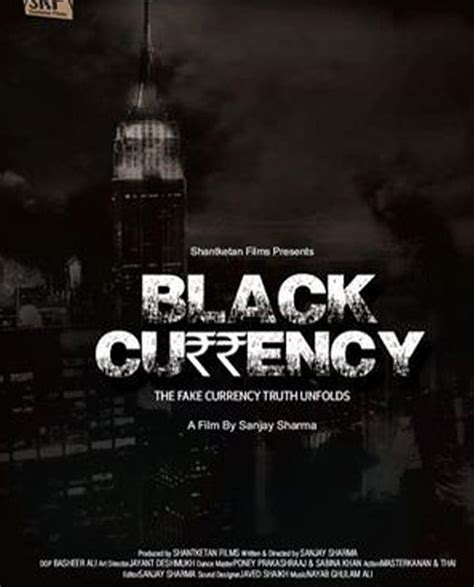 Black Currency: The Fake Currency Truth Unfolds - Movie Synopsis, Cast ...