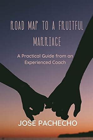 ROAD MAP TO A FRUITFUL MARRIAGE : A Practical Guide from an Experienced ...