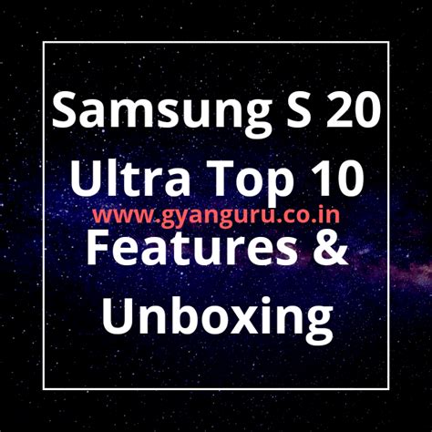 SAMSUNG S 20 ULTRA TOP 10 FEATURES. - Gyan Guru Updates