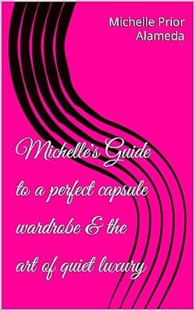 Michelle's Guide to a perfect capsule wardrobe & the art of quiet ...