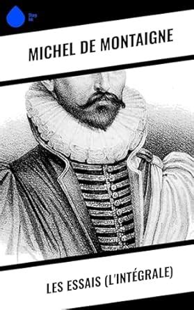 Les Essais (L'Intégrale) (French Edition) eBook : Montaigne, Michel de ...