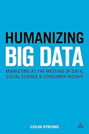 Buy Humanizing Big Data: Marketing at the Meeting of Data, Social ...