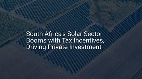 South Africa solar incentives: Impressive 2024 Investment - PVknowhow.com