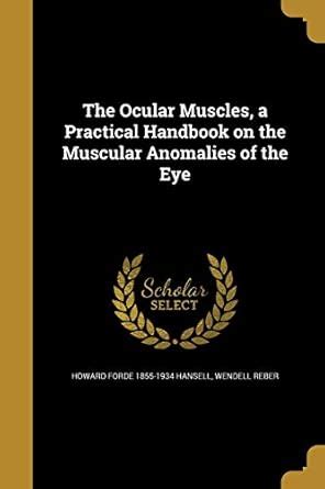 Buy The Ocular Muscles, a Practical Handbook on the Muscular Anomalies ...