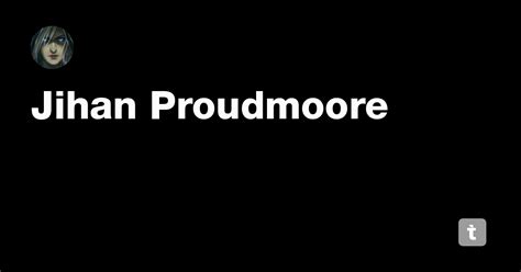 Jihan Proudmoore — Teletype